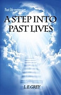 A Step Into Other Lives: The Truth Behind Reincarnation (Paperback)