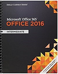 Shelly Cashman Microsoft Office 365 & Office 2016: Intermediate (Spiral)
