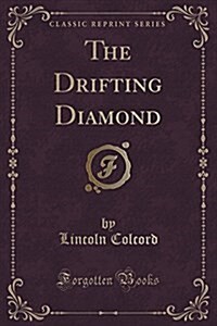 The Drifting Diamond (Classic Reprint) (Paperback)