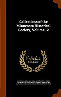 Collections of the Minnesota Historical Society, Volume 12 (Hardcover)