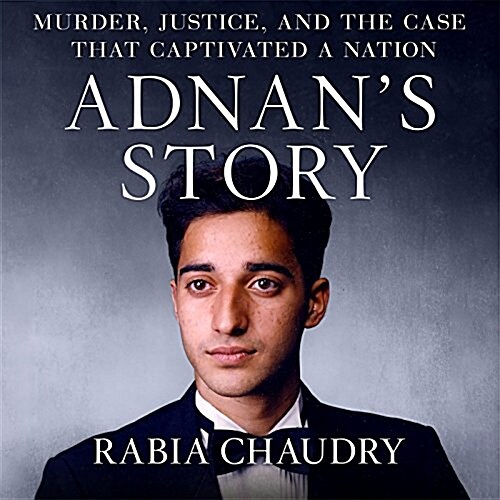 Adnans Story: The Search for Truth and Justice After Serial (Audio CD)