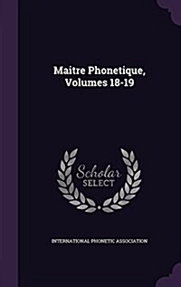 Maitre Phonetique, Volumes 18-19 (Hardcover)