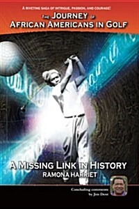 A Missing Link in History: The Journey of African Americans in Golf (Paperback)