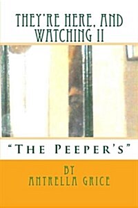 Theyre Here, and Watching II - The Peepers (Paperback)