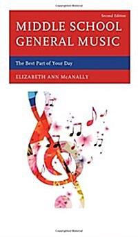 Middle School General Music: The Best Part of Your Day (Hardcover, 2)