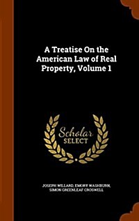 A Treatise on the American Law of Real Property, Volume 1 (Hardcover)