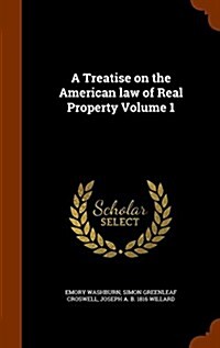 A Treatise on the American Law of Real Property Volume 1 (Hardcover)