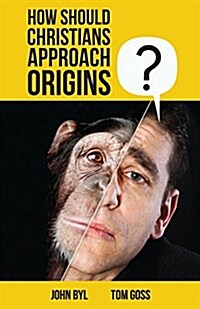 How Should Christians Approach Origins? (Paperback)