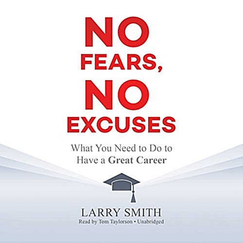 No Fears, No Excuses Lib/E: What You Need to Do to Have a Great Career (Audio CD, Library)