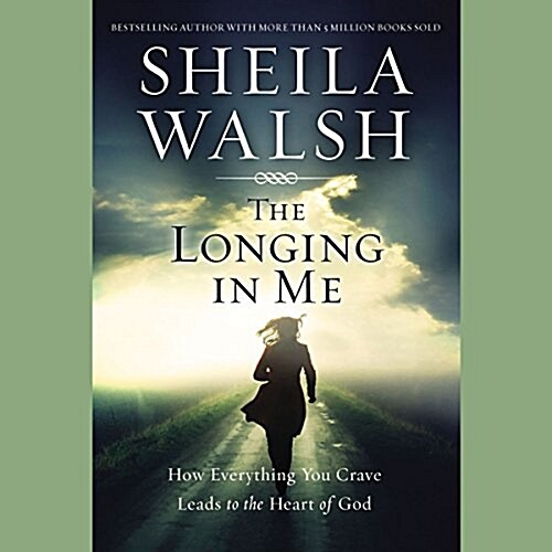The Longing in Me: How Everything You Crave Leads to the Heart of God (Audio CD)