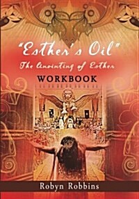 Esthers Oil: The Anointing of Esther Workbook (Paperback)