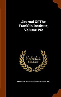 Journal of the Franklin Institute, Volume 192 (Hardcover)