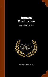 Railroad Construction: Theory and Practice (Hardcover)