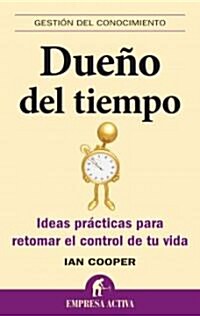 Dueno del Tiempo: Ideas Practicas Para Retomar el Control de Tu Vida = Master of Time (Paperback)
