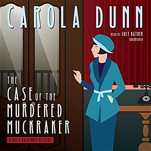 The Case of the Murdered Muckraker: A Daisy Dalrymple Mystery (MP3 CD)