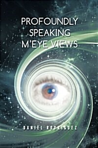 Profoundly Speaking MEye Views (Paperback)