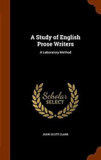 A Study of English Prose Writers: A Laboratory Method (Hardcover)