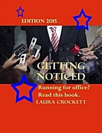 Getting Noticed, Edition 2015: Running for Political Office? Read This. (Paperback)