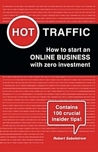 Hot Traffic: How to Start an Online Business with Zero Investment (Paperback)