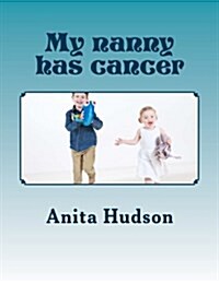My Nanny Has Cancer: My Nanny Has Cancer (Paperback)