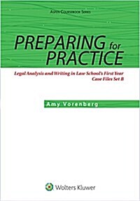 Preparing for Practice: Legal Analysis and Writing in Law Schools First Year: Case Files Set B (Paperback)