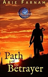 Path of the Betrayer: The Kyrennei Series Book Five (Paperback)