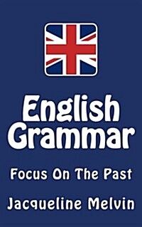 English Grammar: Focus on the Past (Paperback)