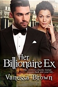 Her Billionaire Ex: A Bwwm Italian Romance for Adults (Paperback)