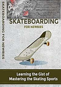 Skateboarding for Newbies (Paperback)
