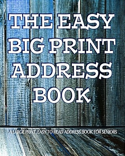 The Easy Big Print Address Book: Large Print Address Book for Seniors (Paperback)