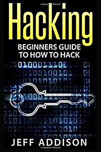 Hacking: Beginners Guide to How to Hack (Paperback)