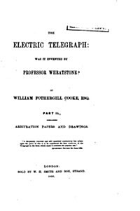 The Electric Telegraph, Was It Invented by Professor Wheatstone? Part II (Paperback)