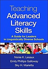 Teaching Advanced Literacy Skills: A Guide for Leaders in Linguistically Diverse Schools (Hardcover)