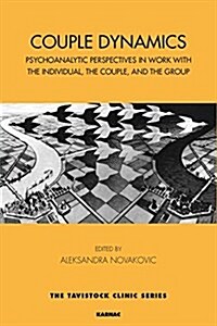 Couple Dynamics : Psychoanalytic Perspectives in Work with the Individual, the Couple, and the Group (Paperback)