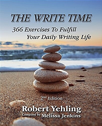 The Write Time: 366 Exercises to Fulfill Your Daily Writing Life; 2nd Edition (Paperback, 2, Revised)