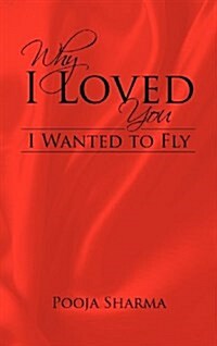 Why I Loved You: I Wanted to Fly (Hardcover)