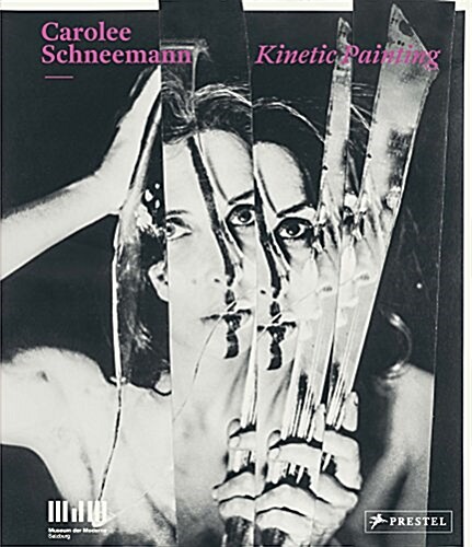 Carolee Schneemann: Kinetic Painting (Hardcover)