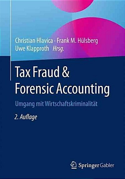 Tax Fraud & Forensic Accounting: Umgang Mit Wirtschaftskriminalit? (Paperback, 2, 2. Aufl. 2017)