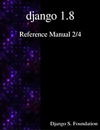 Django 1.8 Reference Manual 2/4 (Paperback)