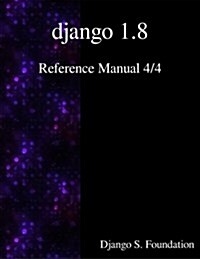 Django 1.8 Reference Manual 4/4 (Paperback)
