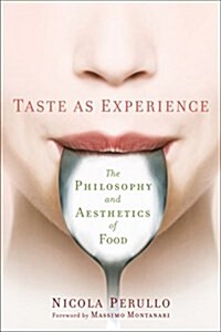 Taste as Experience: The Philosophy and Aesthetics of Food (Hardcover)