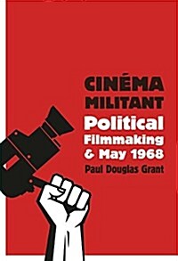Cin?a Militant: Political Filmmaking and May 1968 (Paperback)