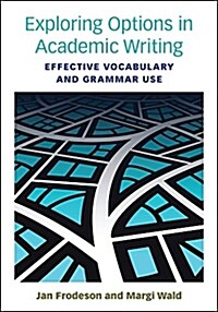 Exploring Options in Academic Writing: Effective Vocabulary and Grammar Use (Paperback)