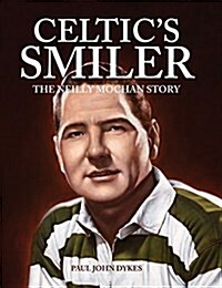 Celtics Smiler - The Neilly Mochan Story (Hardcover)