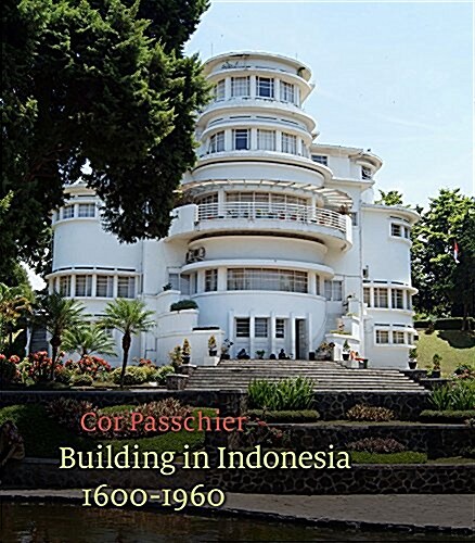 Building in Indonesia, 1600-1960 (Hardcover)