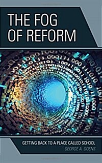 The Fog of Reform: Getting Back to a Place Called School (Hardcover)