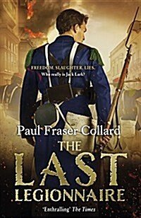 The Last Legionnaire (Jack Lark, Book 5) : A dark military adventure of strength and survival on the battlefields of Europe (Hardcover)