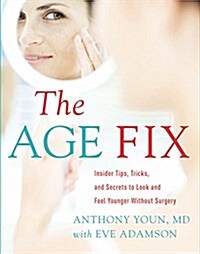 The Age Fix Lib/E: A Leading Plastic Surgeon Reveals How to Really Look 10 Years Younger (Audio CD)