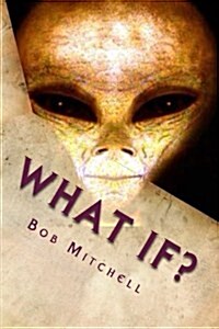 What If?: Close Encounters of the Unusual Kind (Paperback)