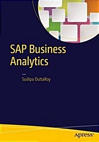 SAP Business Analytics: A Best Practices Guide for Implementing Business Analytics Using SAP (Paperback)